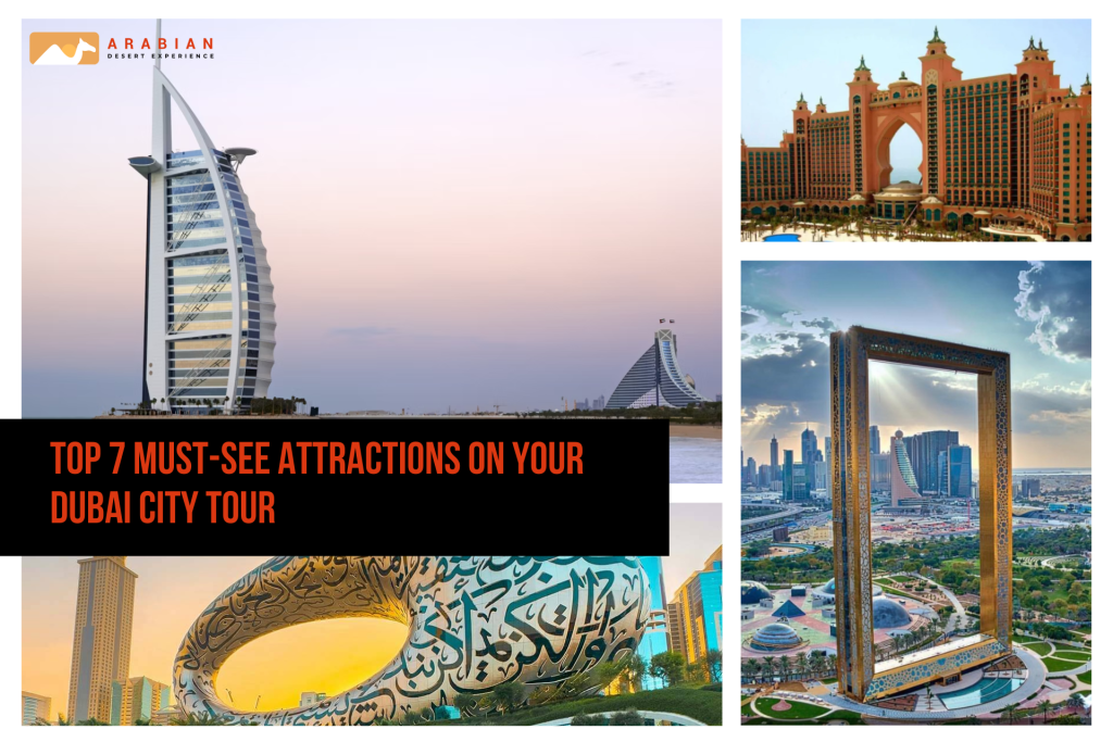 Top 7 Must-See Attractions on Your Dubai City Tour Top Attractions Dubai City Tour