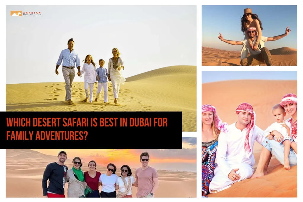 Which Desert Safari Is Best in Dubai for Family Adventures?