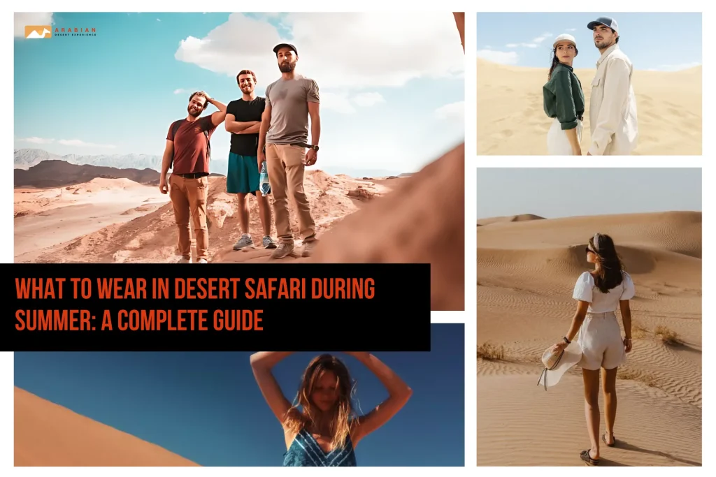 What to Wear in Desert Safari During Summer: A Complete Guide
