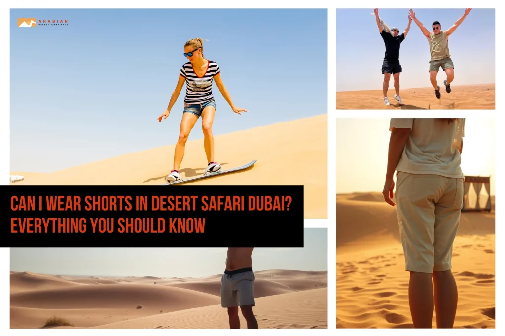Can I Wear Shorts in Desert Safari Dubai? Everything You Should Know Can I Wear Shorts in Desert Safari Dubai? Everything You Should Know