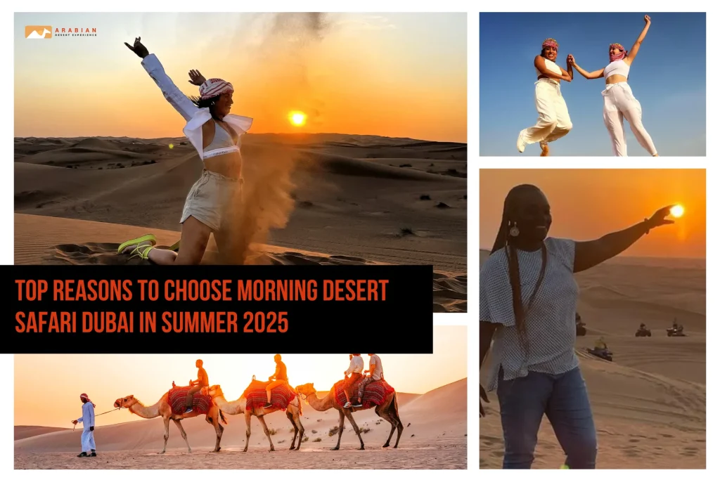 Top Reasons to Choose Morning Desert Safari Dubai in Summer 2025