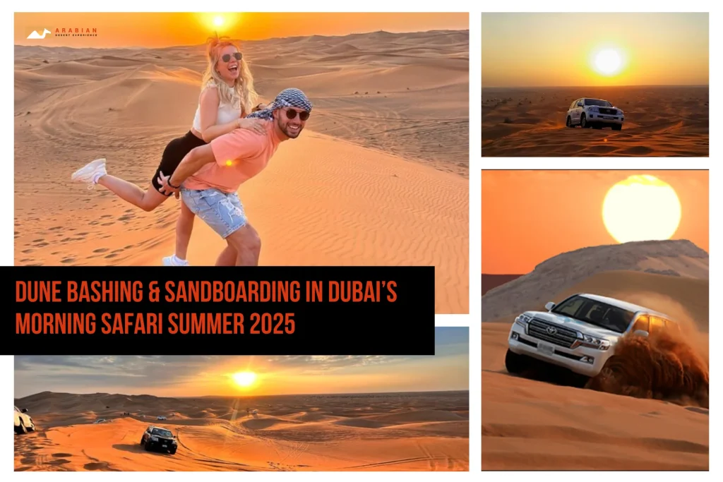 Dune Bashing & Sandboarding in Dubai’s Morning Safari Summer 2025