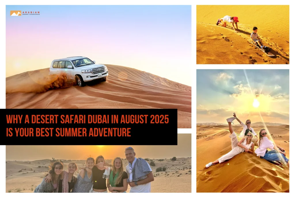 Why a Desert Safari Dubai in August 2025 is Your Best Summer Adventure