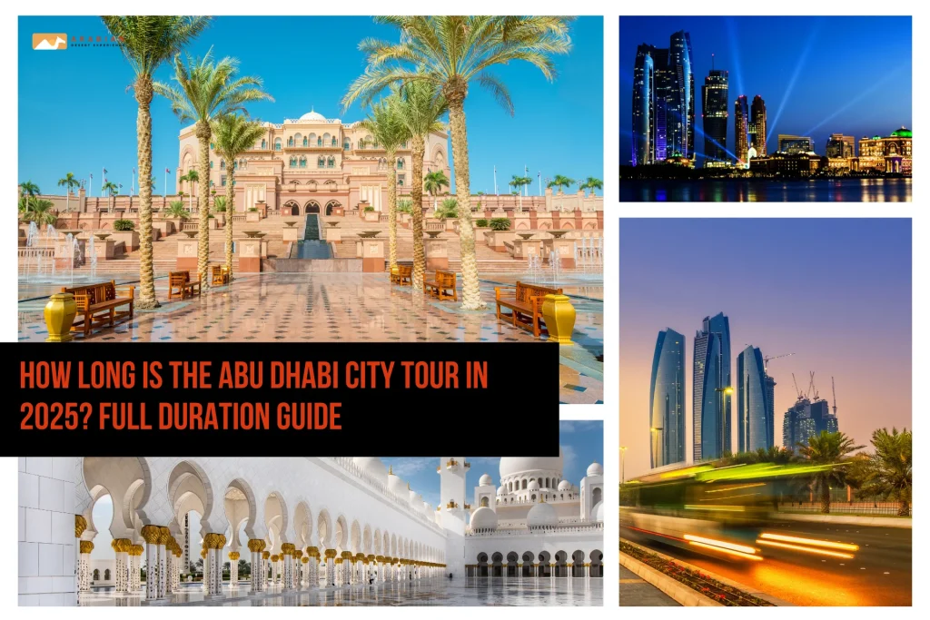 How Long is the Abu Dhabi City Tour in 2025? Full Duration Guide How Long is the Abu Dhabi City Tour in 2025? Full Duration Guide