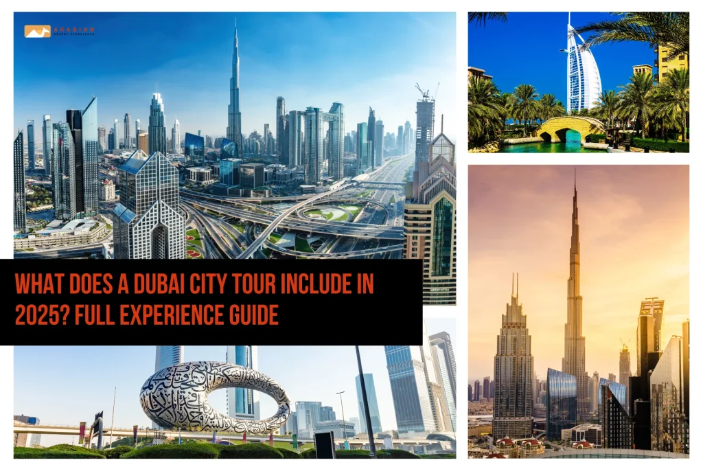 What Does Dubai City Tour Include in 2025? Full Experience Guide What Does a Dubai City Tour Include in 2025? Full Experience Guide