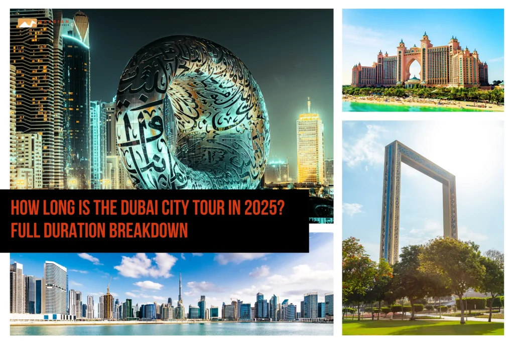 How Long is the Dubai City Tour in 2025? Full Duration Breakdown How Long is the Dubai City Tour in 2025? Full Duration Breakdown