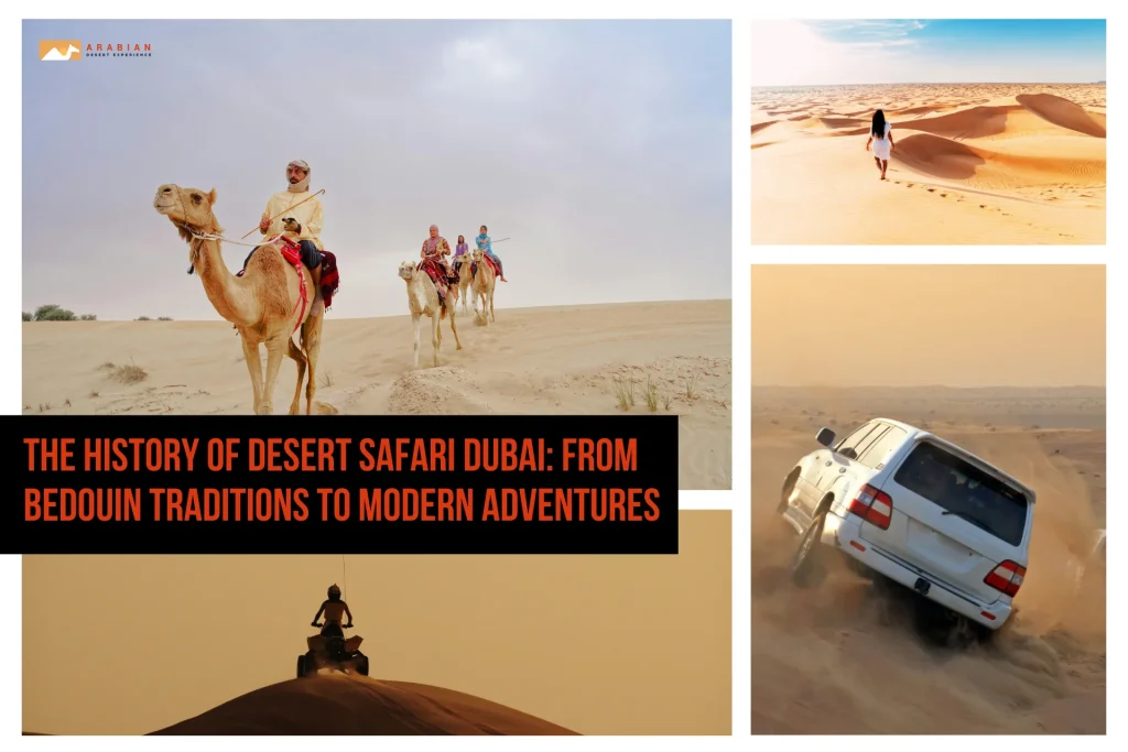 The History of Desert Safari Dubai: From Bedouin Traditions to Modern Adventures The History of Desert Safari Dubai collage featuring camels and desert dunes